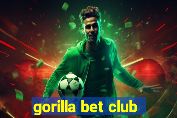 gorilla bet club